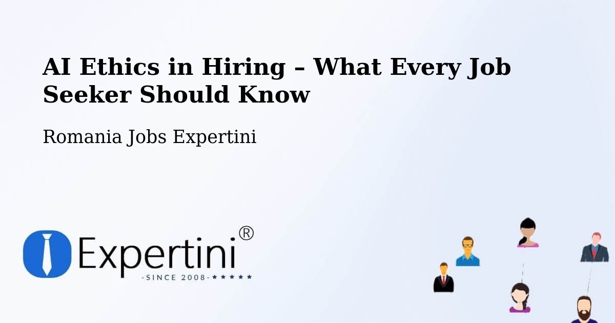 AI Ethics in Recruitment & Hiring – Foi - Foi, Romania Jobs Expertini